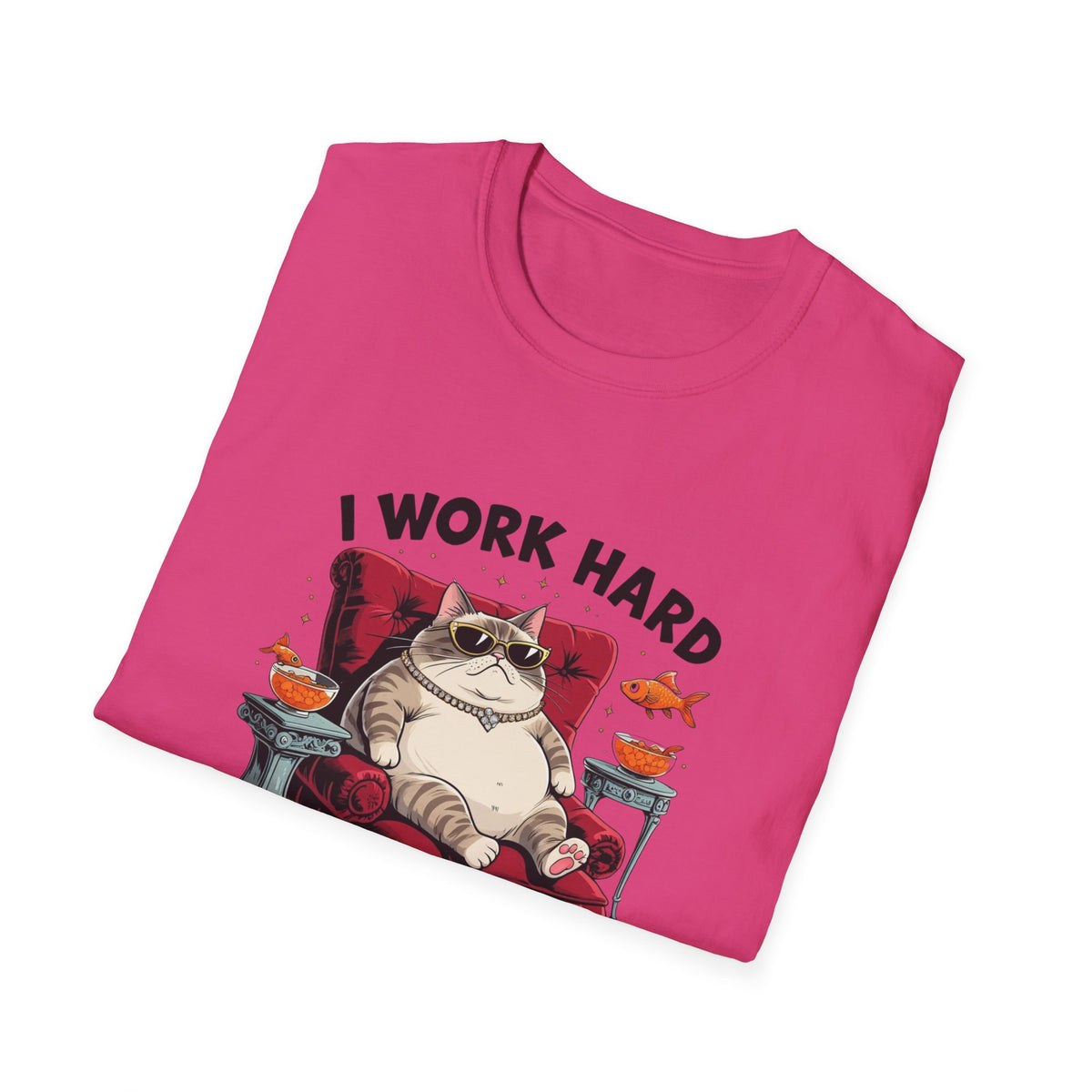 I Work Hard So My Cat Can Have a Better Life T-Shirt