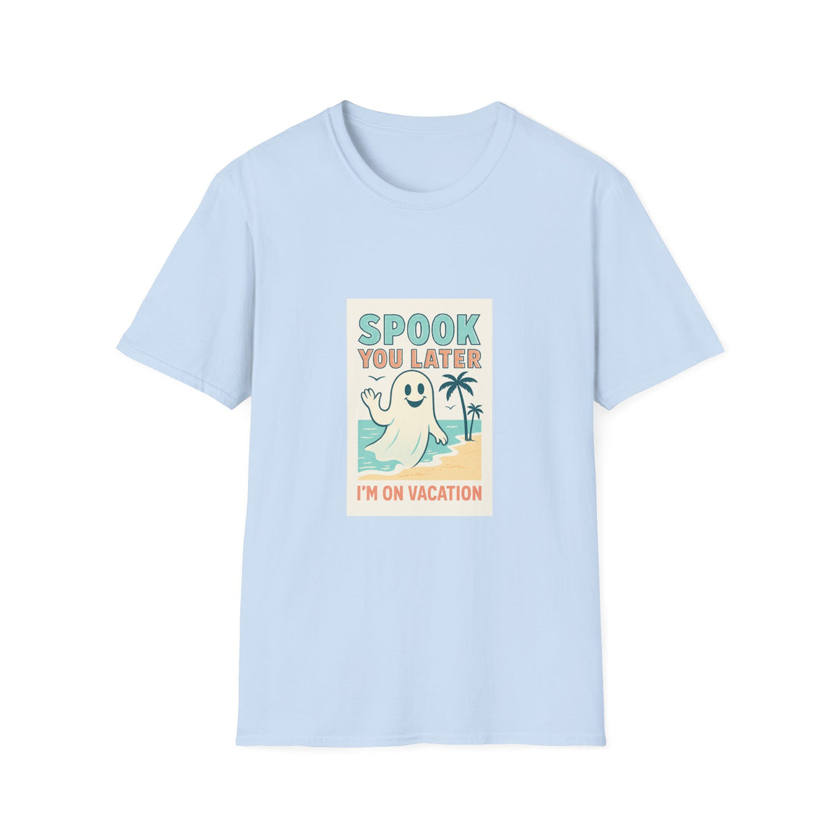 Spook You Later I’m on Vacation  T-Shirt