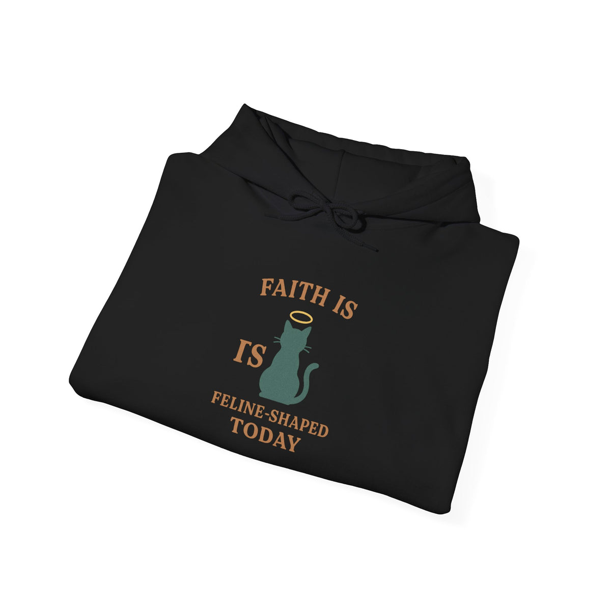 Faith Is Is Feline-Shaped Today Hoodie