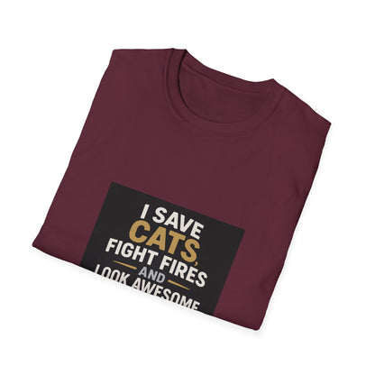 I Save Cats Fight Fires and Look Awesome Doing It T-Shirt