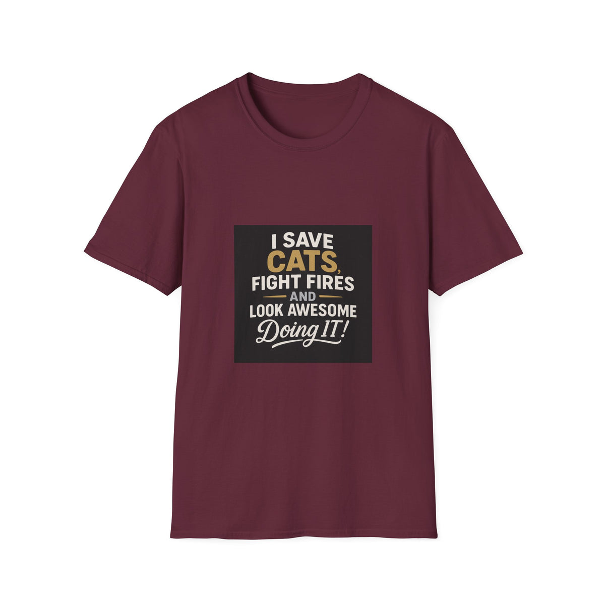 I Save Cats Fight Fires and Look Awesome Doing It T-Shirt