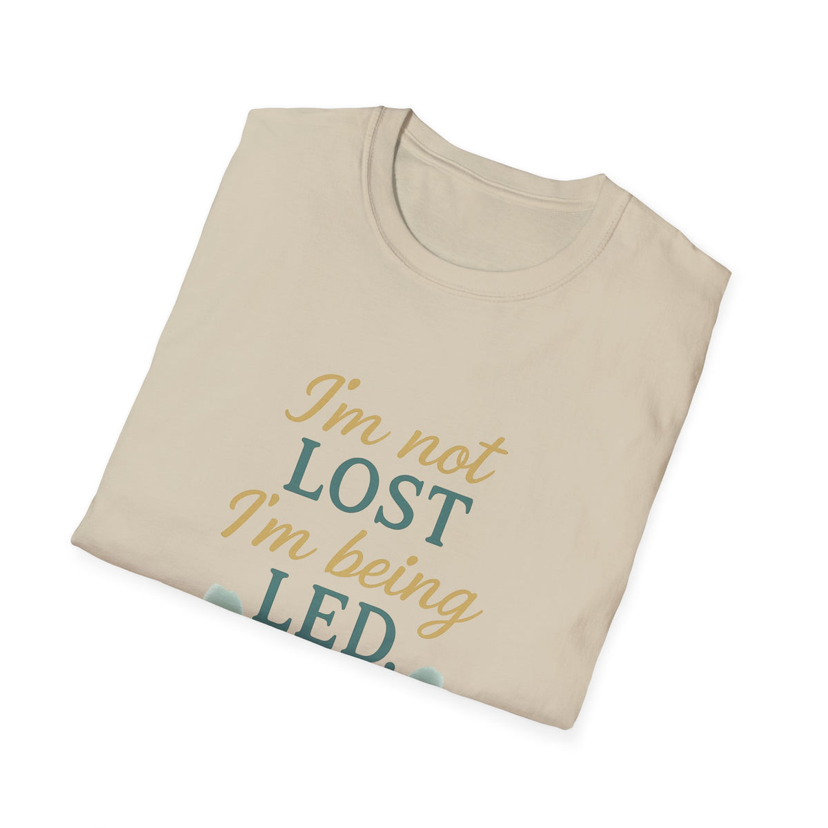 I’m Not Lost I’m Being Led T-Shirt