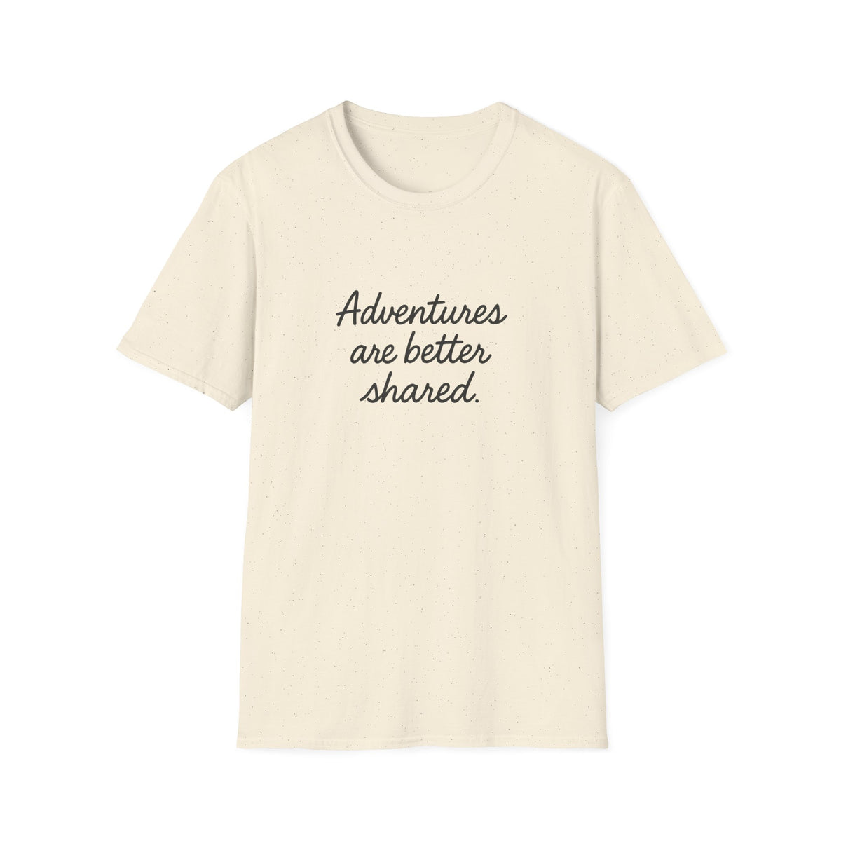 Adventures Are Better Shared T-Shirt