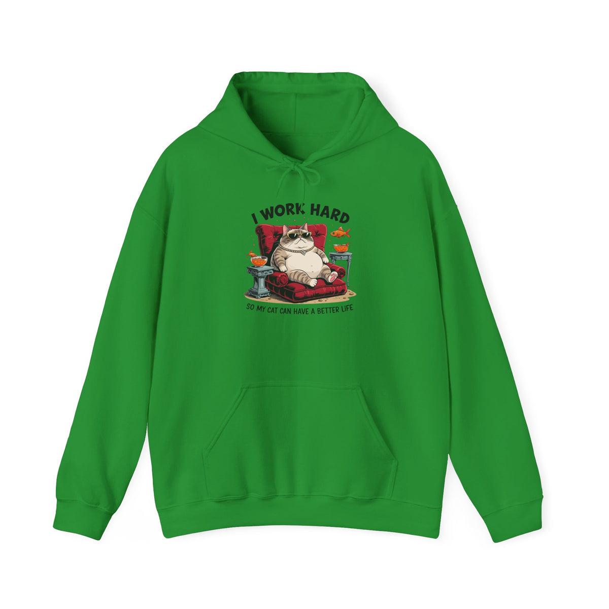 I Work Hard So My Cat Can Have a Better Life Hoodie