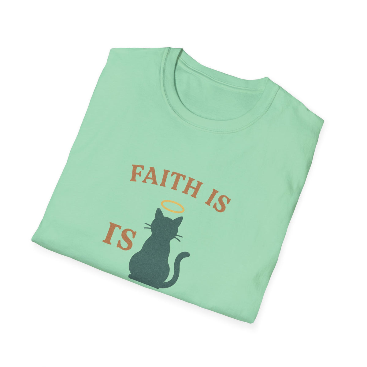 Faith Is Is Feline-Shaped Today T-Shirt