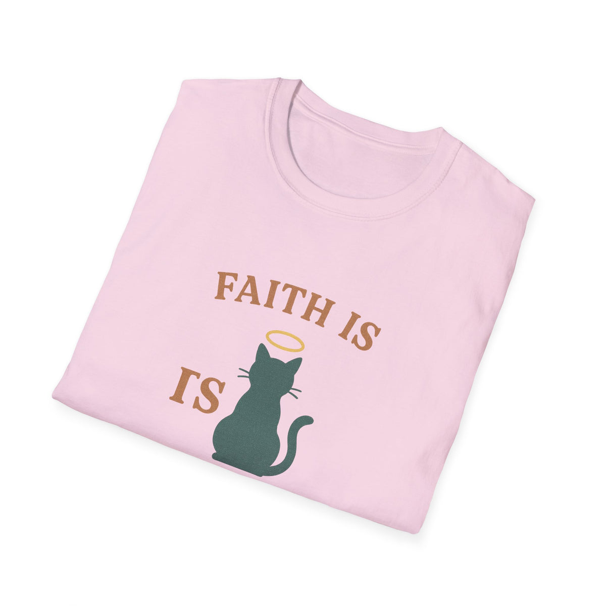 Faith Is Is Feline-Shaped Today T-Shirt