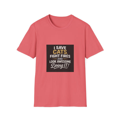 I Save Cats Fight Fires and Look Awesome Doing It T-Shirt