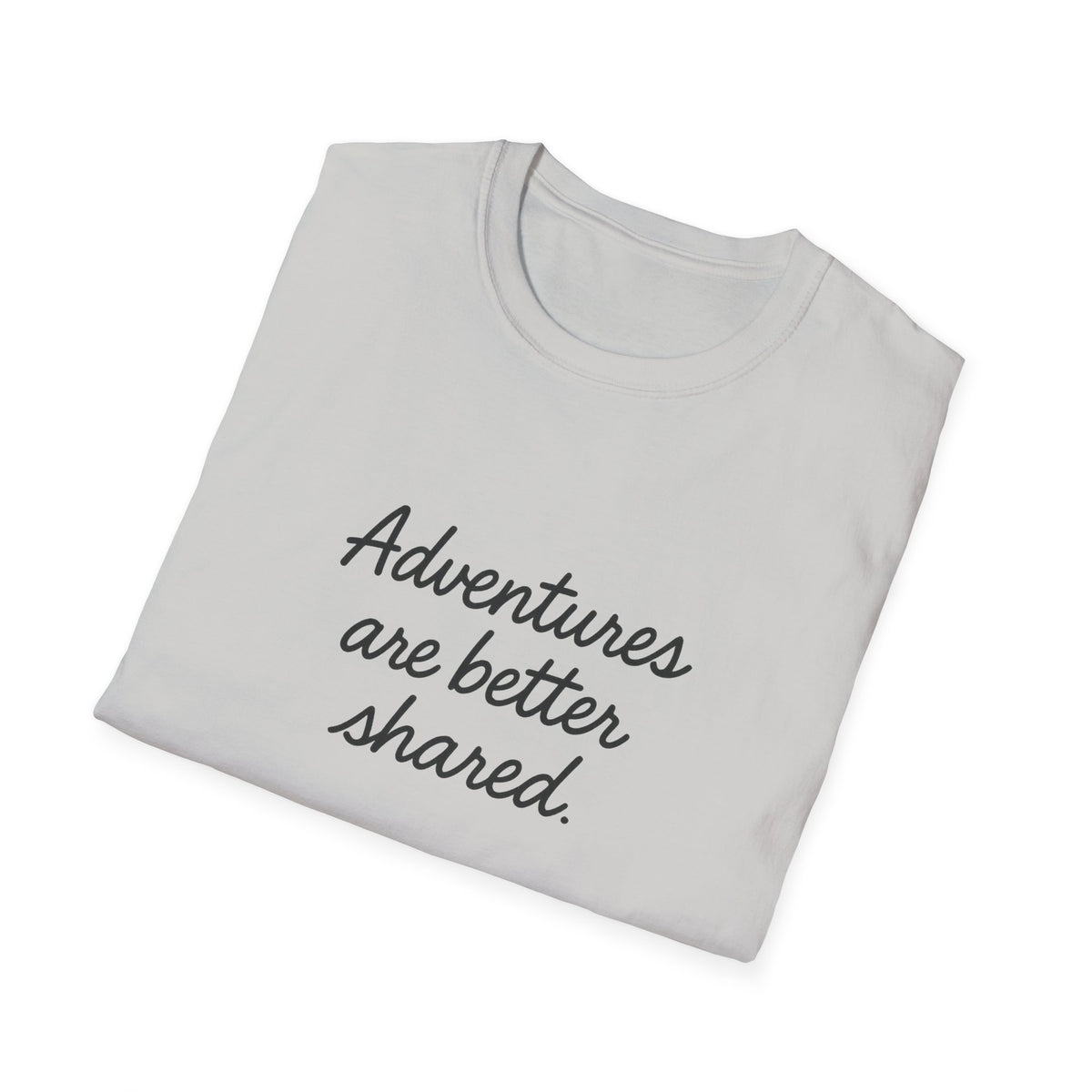 Adventures Are Better Shared T-Shirt