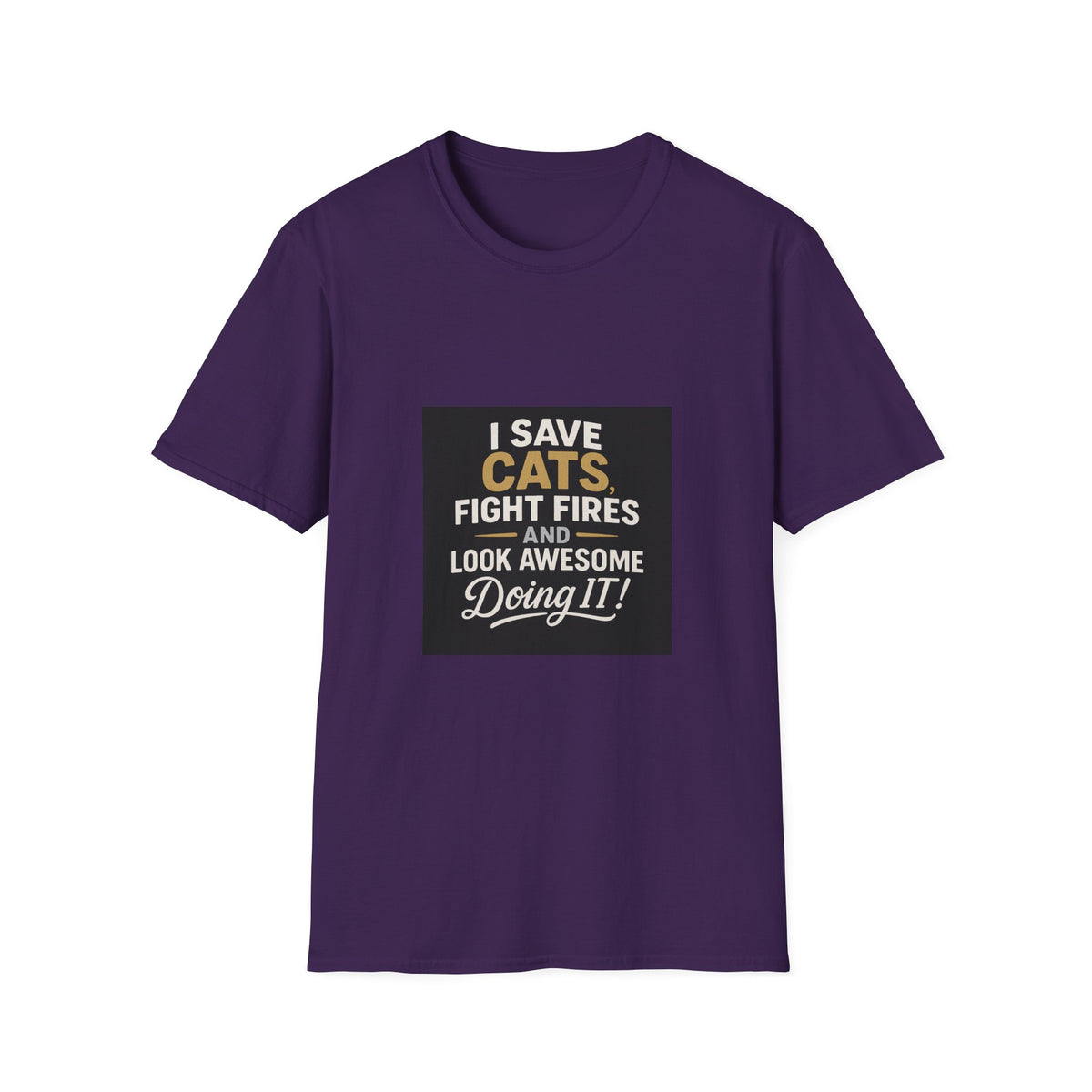 I Save Cats Fight Fires and Look Awesome Doing It T-Shirt