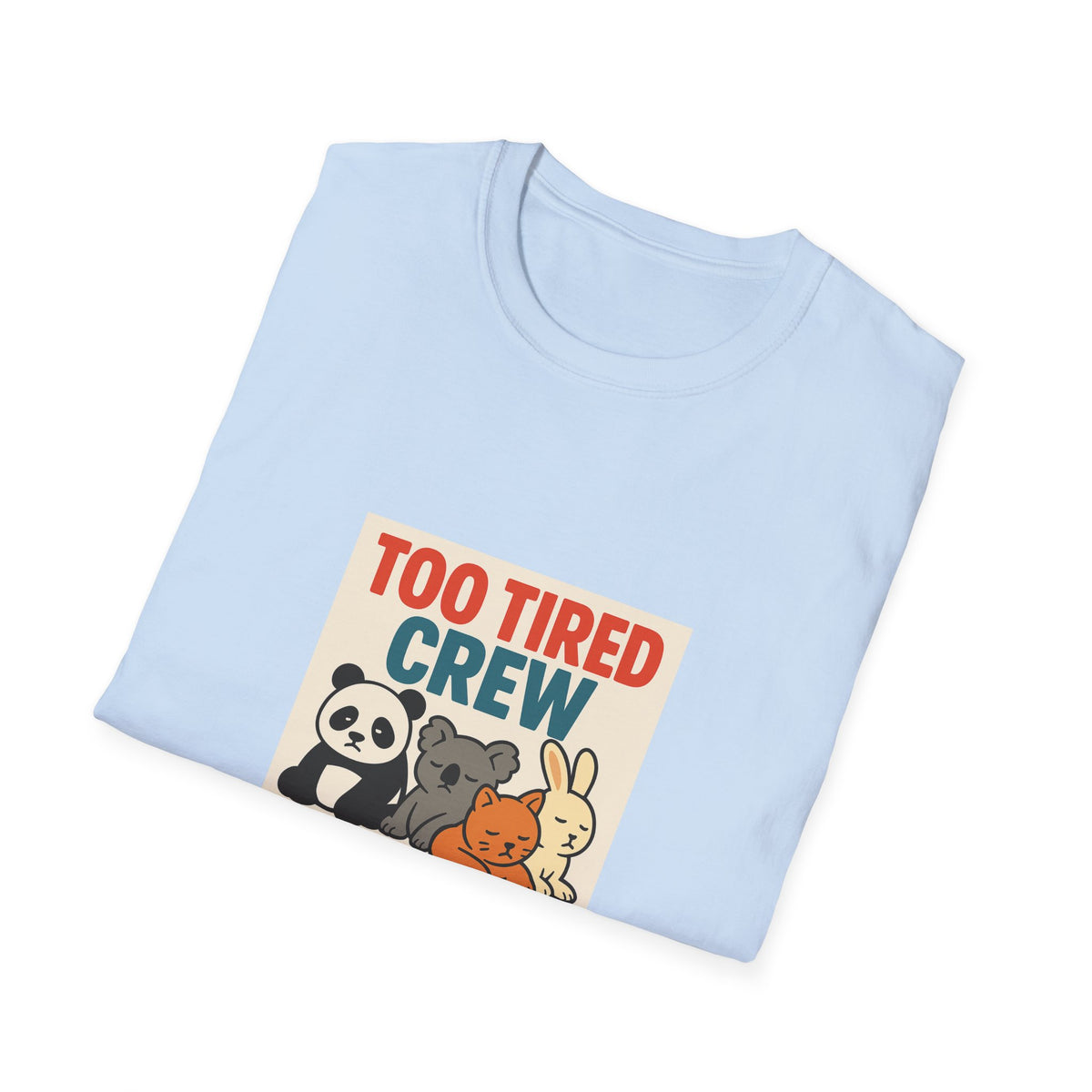 Too Tired Crew T-Shirt