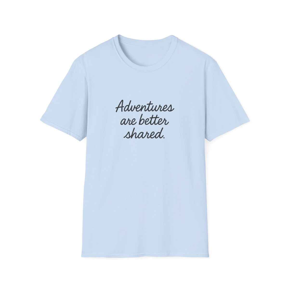 Adventures Are Better Shared T-Shirt