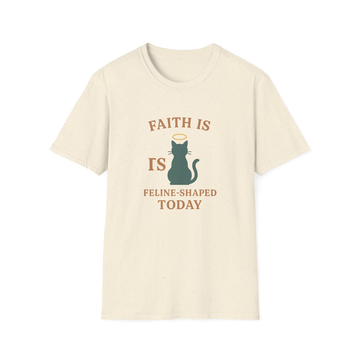 Faith Is Is Feline-Shaped Today T-Shirt