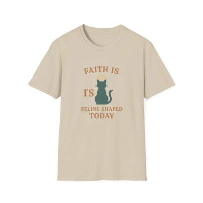 Faith Is Is Feline-Shaped Today T-Shirt
