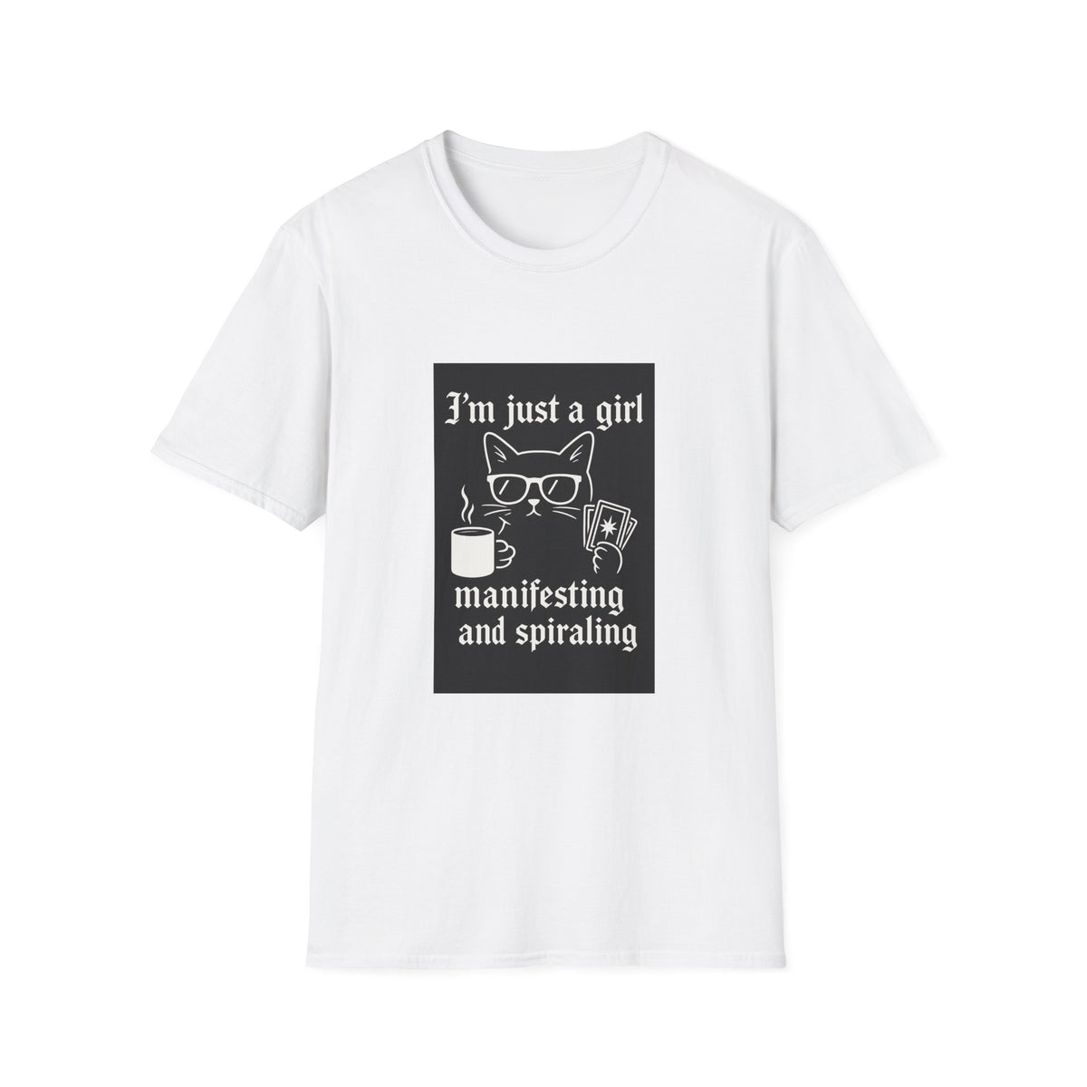 3’m Just a Girl Manifesting and Spiraling  T-Shirt