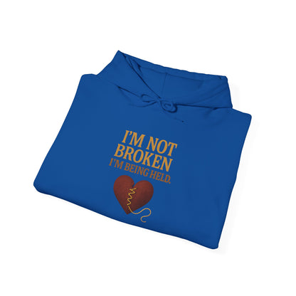 I’m Not Broken-I’m Being Held Hoodie
