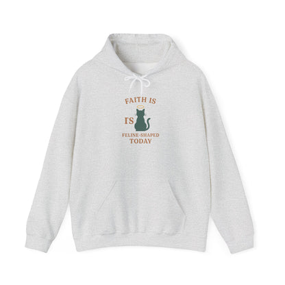 Faith Is Is Feline-Shaped Today Hoodie