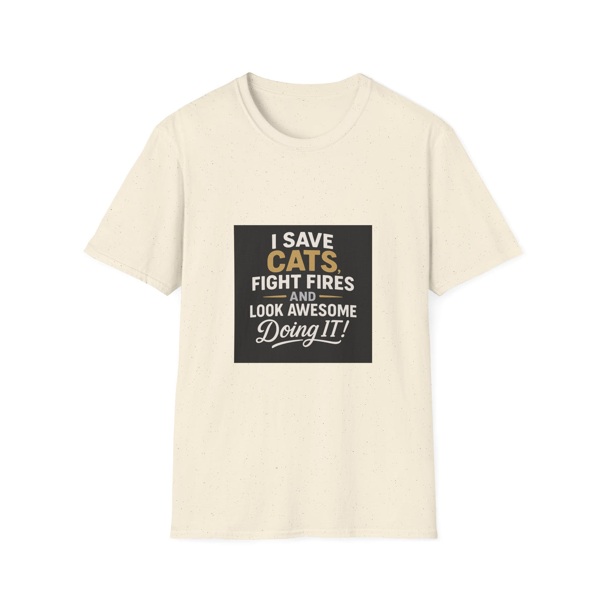 I Save Cats Fight Fires and Look Awesome Doing It T-Shirt