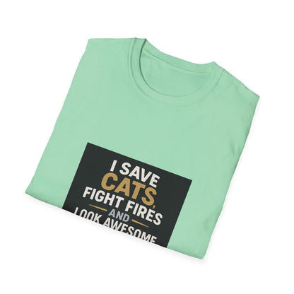 I Save Cats Fight Fires and Look Awesome Doing It T-Shirt