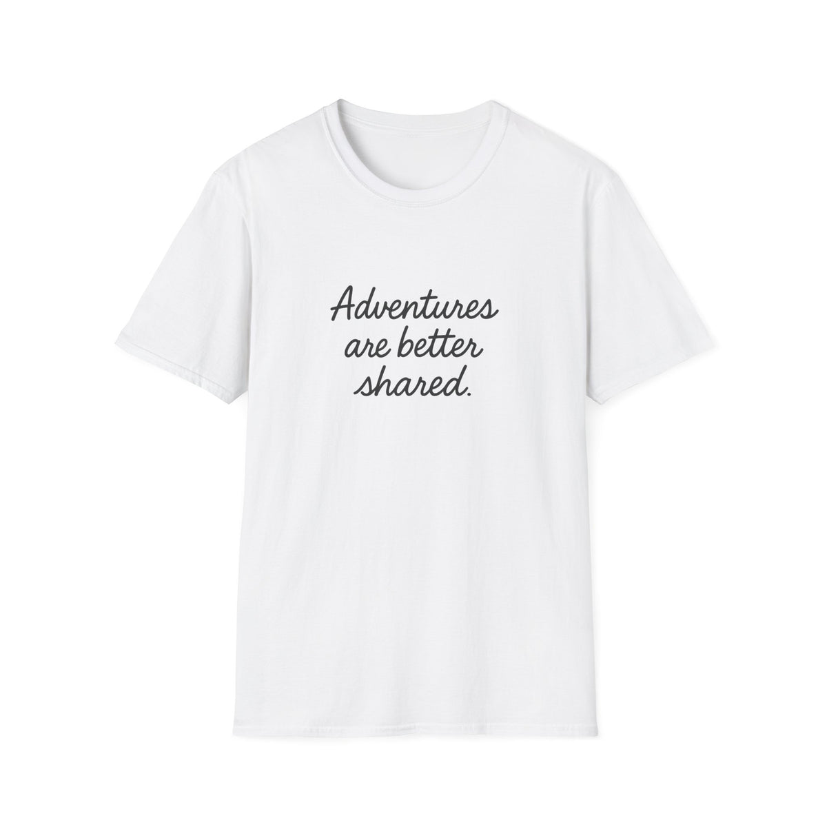 Adventures Are Better Shared T-Shirt